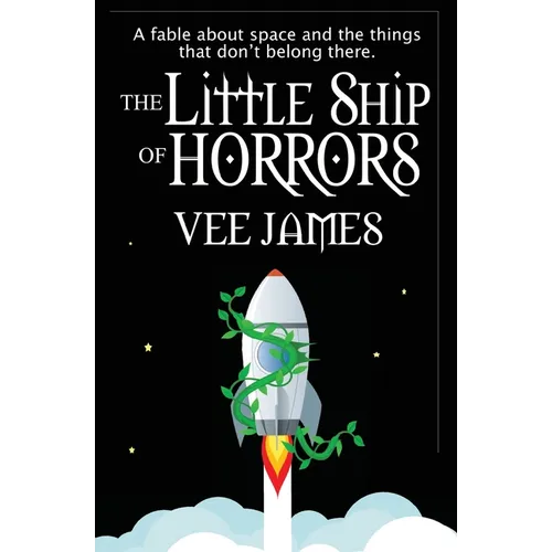 The Little Ship of Horrors: A fable about Space...and the things that don't belong there!