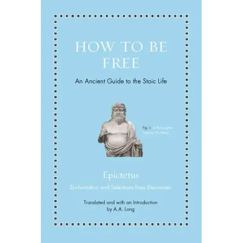 How to Be Free: An Ancient Guide to the Stoic Life - Hardcover
