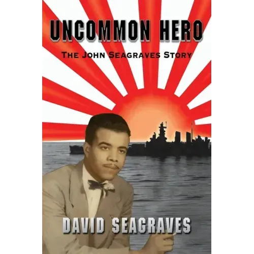 Uncommon Hero: The John Seagraves Story - Paperback