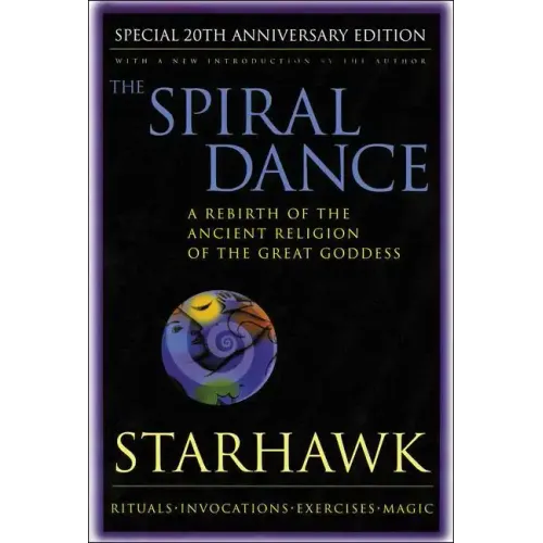 Spiral Dance, the - 20th Anniversary: A Rebirth of the Ancient Religion of the Goddess: 20th Anniversary Edition - Paperback