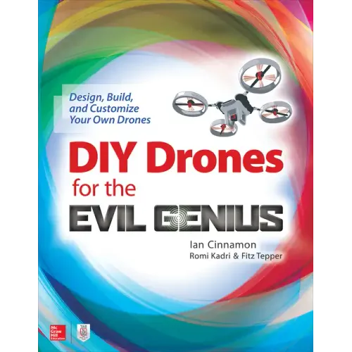 DIY Drones for the Evil Genius: Design, Build, and Customize Your Own Drones - Paperback