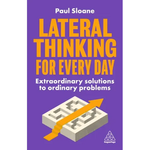 Lateral Thinking for Every Day: Extraordinary Solutions to Ordinary Problems - Hardcover
