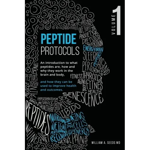 Peptide Protocols: An Introduction to What Peptides Are, How and Why They Work, and How They Can Be Used to Improve Health and Outcomes - Paperback