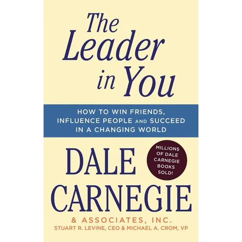 The Leader in You: How to Win Friends, Influence People & Succeed in a Changing World - Paperback