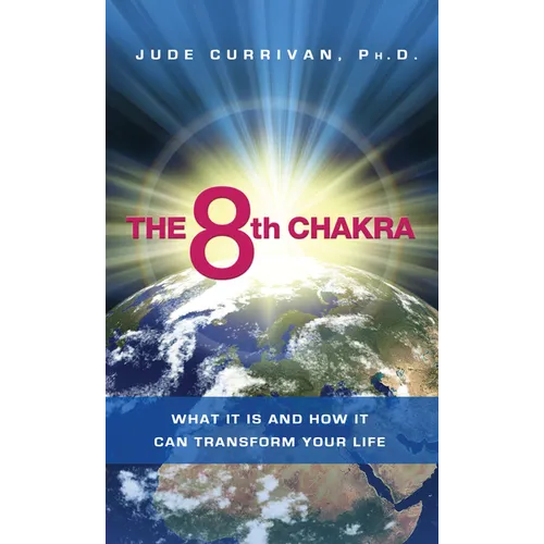 The 8th Chakra: What It Is and How It Can Transform Your Life - Paperback