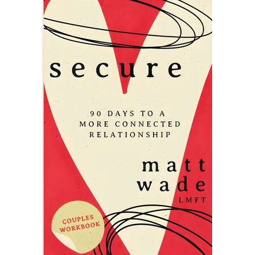 Secure: 90 Days To A More Connected Relationship - Paperback