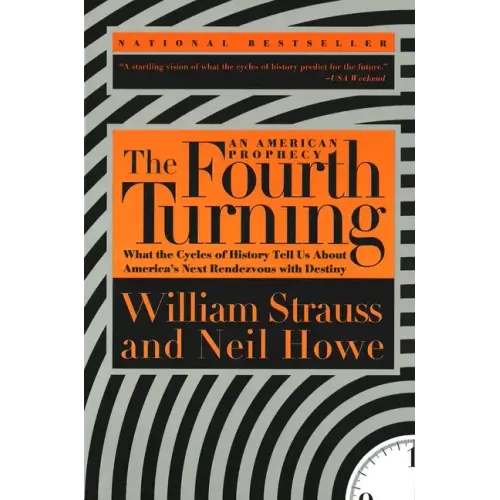 The Fourth Turning: What the Cycles of History Tell Us about America's Next Rendezvous with Destiny - Paperback