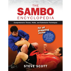 The Sambo Encyclopedia: Comprehensive Throws, Holds, and Submission Techniques for All Grappling Styles - Hardcover
