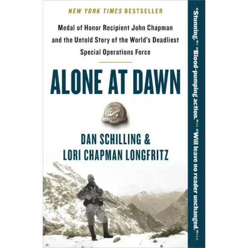 Alone at Dawn: Medal of Honor Recipient John Chapman and the Untold Story of the World's Deadliest Special Operations Force - Paperback
