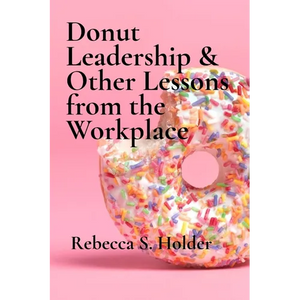 Donut Leadership & Other Lessons from the Workplace - Paperback
