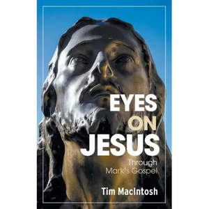 Eyes on Jesus: Through Mark's Gospel - Paperback