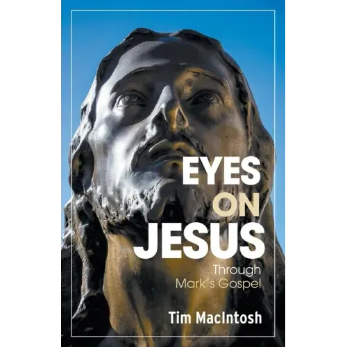 Eyes on Jesus: Through Mark's Gospel - Paperback