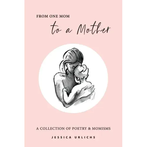 From One Mom to a Mother: Poetry & Momisms - Paperback