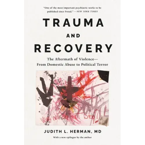 Trauma and Recovery: The Aftermath of Violence--From Domestic Abuse to Political Terror - Paperback