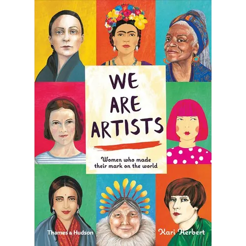 We Are Artists: Women Who Made Their Mark on the World - Hardcover
