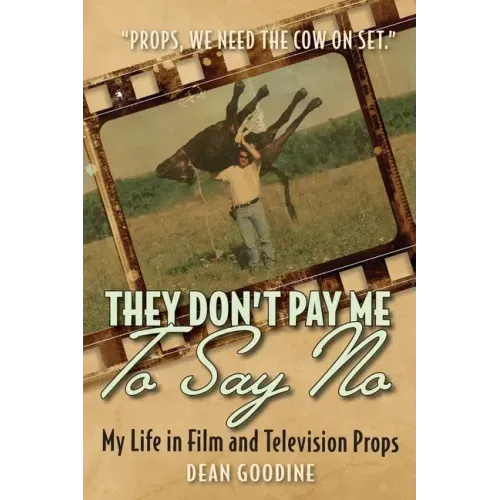 They Don't Pay Me To Say No: My Life in Film and Television Props - Paperback