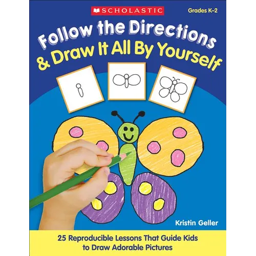 Follow the Directions & Draw It All by Yourself!: 25 Reproducible Lessons That Guide Kids to Draw Adorable Pictures - Paperback