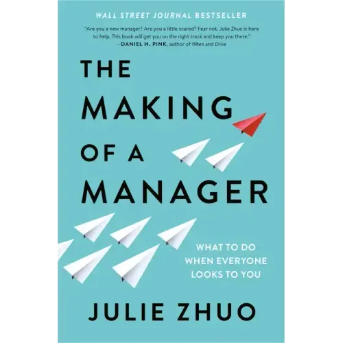 The Making of a Manager: What to Do When Everyone Looks to You - Hardcover