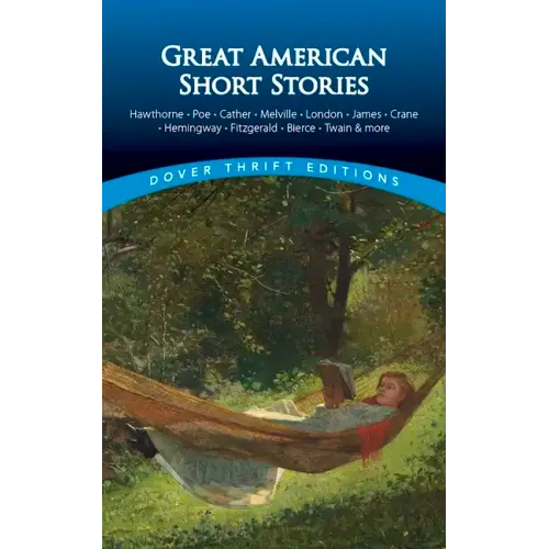 Great American Short Stories: Hawthorne, Poe, Cather, Melville, London, James, Crane, Hemingway, Fitzgerald, Bierce, Twain & More - Paperback