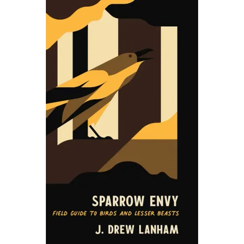 Sparrow Envy: Field Guide to Birds and Lesser Beasts - Hardcover