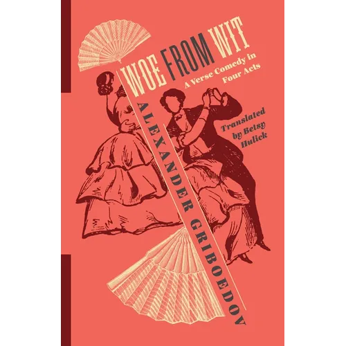 Woe from Wit: A Verse Comedy in Four Acts - Paperback