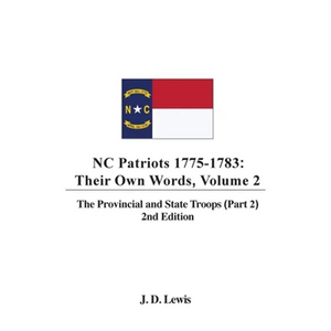 NC Patriots 1775-1783: Their Own Words, Volume 2 The Provincial and State Troops (Part 2), 2nd Edition - Hardcover