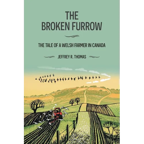 The Broken Furrow: The Tale of a Welsh Farmer in Canada - Paperback