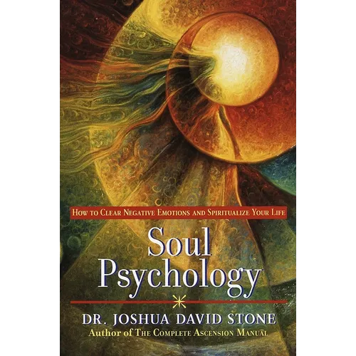 Soul Psychology: How to Clear Negative Emotions and Spiritualize Your Life - Paperback