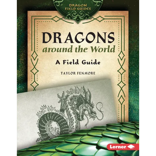 Dragons Around the World: A Field Guide - Library Binding