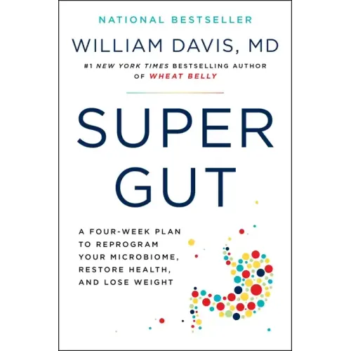 Super Gut: A Four-Week Plan to Reprogram Your Microbiome, Restore Health, and Lose Weight - Paperback