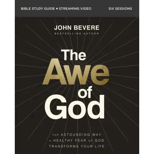 The Awe of God Bible Study Guide Plus Streaming Video: The Astounding Way a Healthy Fear of God Transforms Your Life - Paperback
