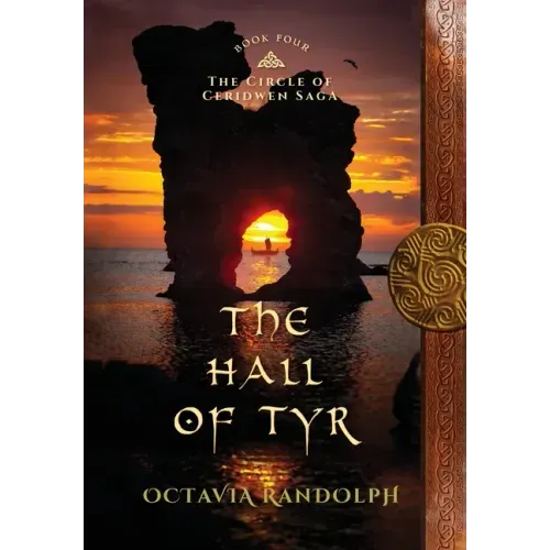 The Hall of Tyr: Book Four of The Circle of Ceridwen Saga - Hardcover