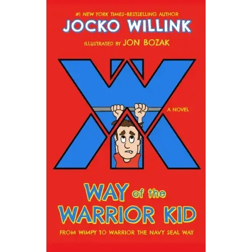 Way of the Warrior Kid: From Wimpy to Warrior the Navy Seal Way: A Novel - Hardcover