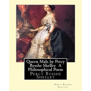 Queen Mab, by Percy Bysshe Shelley A Philosophical Poem - Paperback