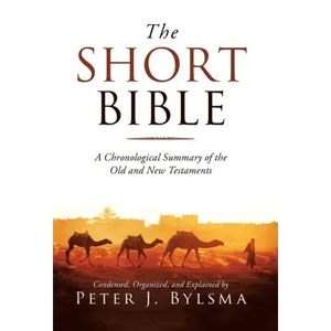 The Short Bible: A Chronological Summary of the Old and New Testaments - Hardcover