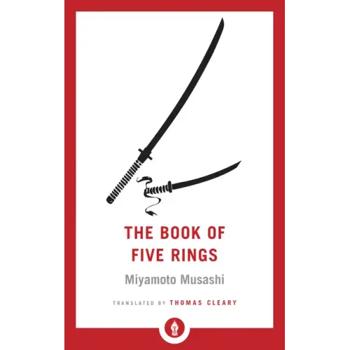 The Book of Five Rings: A Classic Text on the Japanese Way of the Sword - Paperback