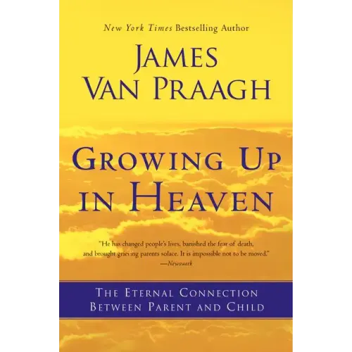 Growing Up in Heaven: The Eternal Connection Between Parent and Child - Paperback