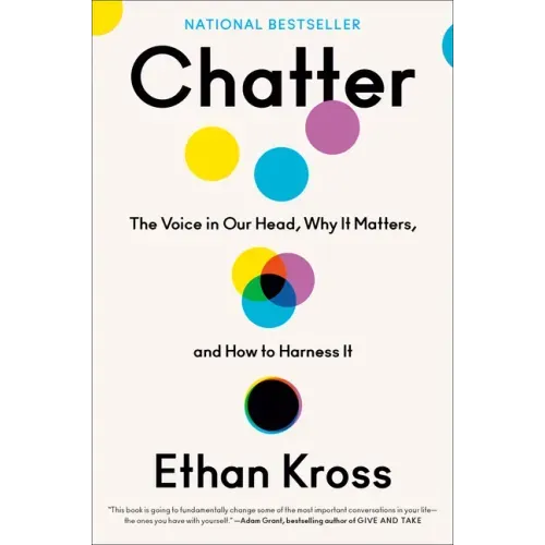 Chatter: The Voice in Our Head, Why It Matters, and How to Harness It - Hardcover