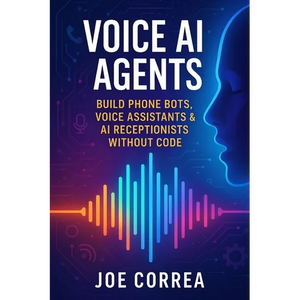 Voice AI Agents: Build Phone Bots, Voice Assistants & AI Receptionists Without Code - Paperback
