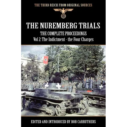 The Nuremberg Trials - The Complete Proceedings Vol 2: The Indictment - the Four Charges - Paperback