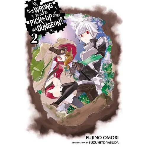 Is It Wrong to Try to Pick Up Girls in a Dungeon?, Vol. 2 (Light Novel) - Paperback