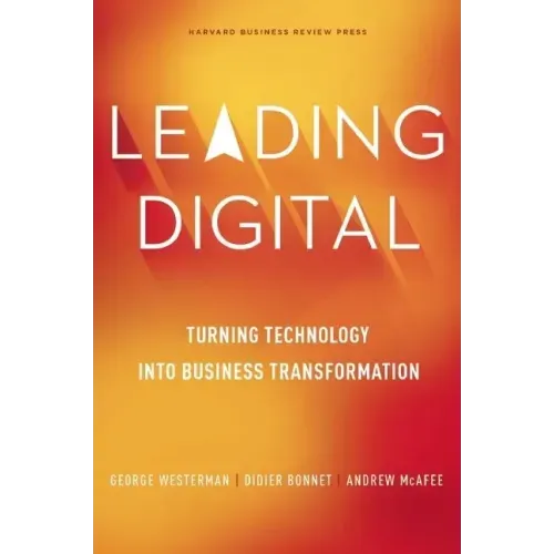 Leading Digital: Turning Technology Into Business Transformation - Hardcover