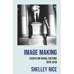 Image Making: Essays on Visual Culture (1978-2018) - Paperback
