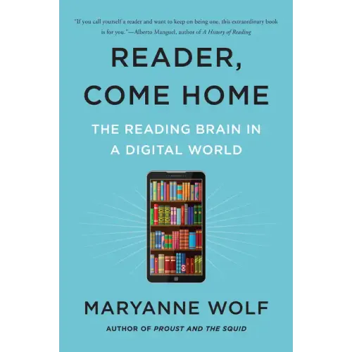 Reader, Come Home: The Reading Brain in a Digital World - Paperback