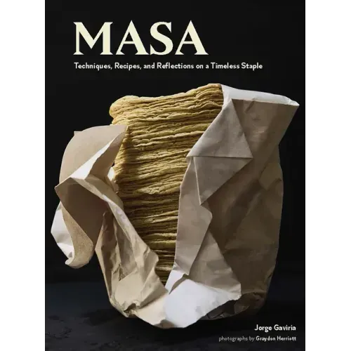 On Masa: Techniques, Recipes, and Reflections on a Timeless Staple - Hardcover
