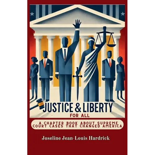 Justice & Liberty for All - A Chapter Book About Supreme Court Cases That Changed America - Paperback