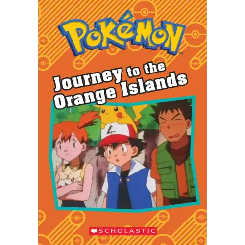 Journey to the Orange Islands (Pokémon: Chapter Book) - Paperback