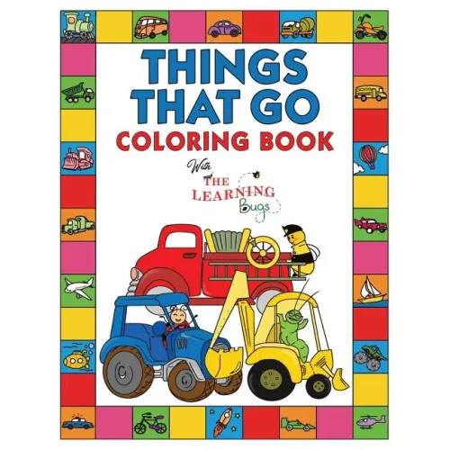 Things That Go Coloring Book with The Learning Bugs: Fun Children's Coloring Book for Toddlers & Kids Ages 3-8 with 50 Pages to Color & Learn About Ca