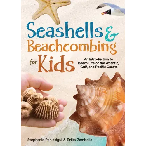 Seashells & Beachcombing for Kids: An Introduction to Beach Life of the Atlantic, Gulf, and Pacific Coasts - Paperback