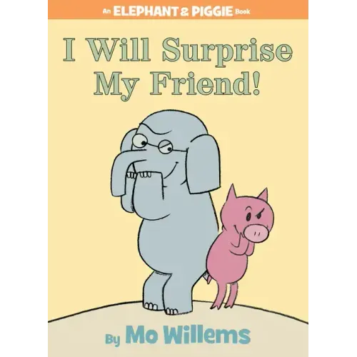 I Will Surprise My Friend!-An Elephant and Piggie Book - Hardcover
